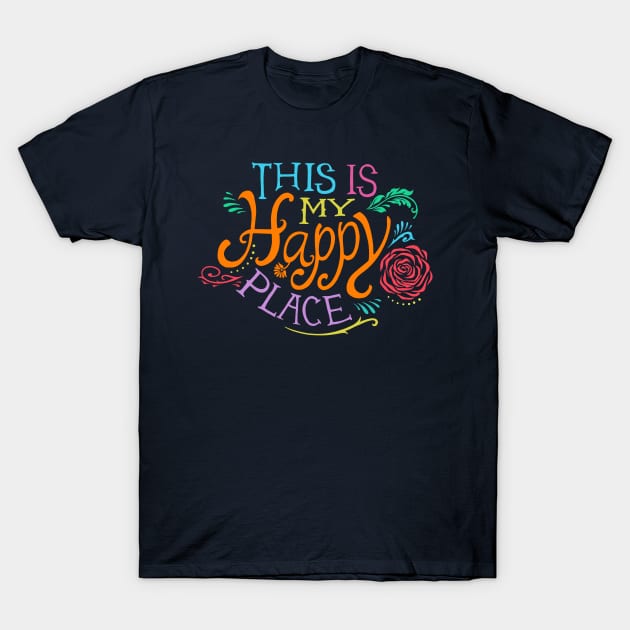 Happy Place T-Shirt by rcaldwell